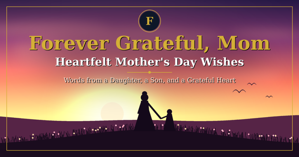 Mother and child holding hands at sunset, forever grateful Mom, heartfelt Mother's Day wishes